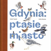 Okładka książki Gdynia: ptasie miasto Zofia Różycka, Jakub Typiak