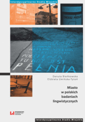 Okładka książki Miasto w polskich badaniach lingwistycznych Danuta Bieńkowska, Elżbieta Umińska-Tytoń