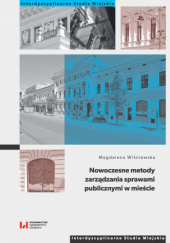 Okładka książki Nowoczesne metody zarządzania sprawami publicznymi w mieście Magdalena Wiśniewska