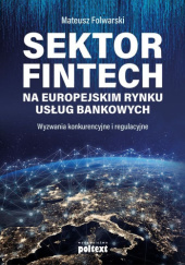 Okładka książki Sektor fintech na europejskim rynku usług bankowych Mateusz Folwarski
