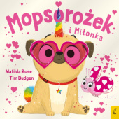 Okładka książki Mopsorożek i Miłonka Tim Budgen,&nbsp;Matilda Rose