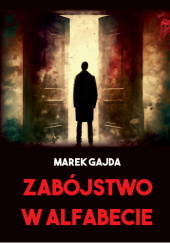 Okładka książki Zabójstwo w Alfabecie Marek Gajda