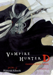 Okładka książki Vampire Hunter D Omnibus: Book Three Yoshitaka Amano, Hideyuki Kikuchi