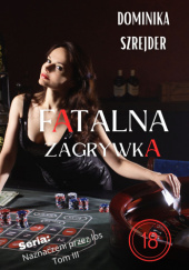 Okładka książki Fatalna zagrywka Dominika Szrejder