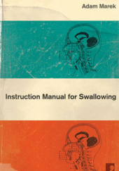 Okładka książki Instruction Manual for Swallowing Adam Marek