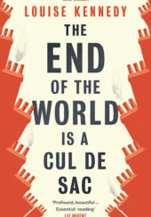 Okładka książki The End of the World is a Cul de Sac Louise Kennedy