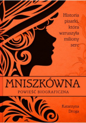 Okładka książki Mniszkówna. Historia pisarki, która wzruszyła miliony serc Katarzyna Droga