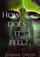Okładka książki How Does It Feel? Jeneane O'Riley
