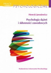 Okładka książki Psychologia dążeń i skłonności zawodowych Henryk Jarosiewicz
