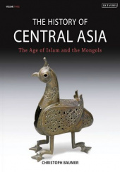 Okładka książki The History of Central Asia, Vol. 3: The Age of Islam and the Mongols Christoph Baumer