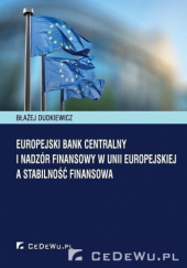 Okładka książki Europejski Bank Centralny i nadzór finansowy w Unii Europejskiej a stabilność finansowa Błażej Dudkiewicz