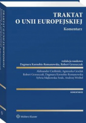 Okładka książki Traktat o Unii Europejskiej. Komentarz Robert Grzeszczak, Dagmara Kornobis-Romanowska