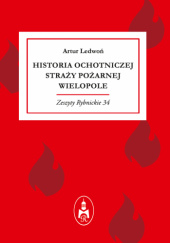 Okładka książki Historia Ochotniczej Straży Pożarnej Wielopole Artur Ledwoń