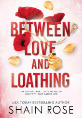 Okładka książki Between Love and Loathing Shain Rose