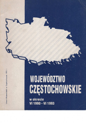 Okładka książki Województwo Częstochowskie w okresie VI 1990 - VI 1993 Jerzy Guła, praca zbiorowa