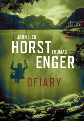 Okładka książki Ofiary Thomas Enger, Jørn Lier Horst
