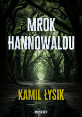 Okładka książki Mrok Hannowaldu Kamil Łysik