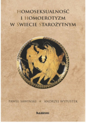 Okładka książki Homoseksualność i homoerotyzm w świecie starożytnym Paweł Sawiński, Andrzej Wypustek