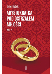 Okładka książki Arystokratka pod ostrzałem miłości vol 2 Evžen Boček