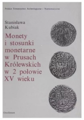 Okładka książki Monety i stosunki monetarne w Prusach Królewskich w 2 połowie XV wieku Stanisława Kubiak