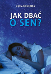 Okładka książki Jak dbać o sen? Zofia Ciecierska