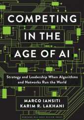 Okładka książki Competing in the Age of AI: Strategy and Leadership When Algorithms and Networks Run the World Marco Iansiti, Karim R. Lakhani