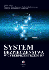 Okładka książki System bezpieczeństwa w cyberprzestrzeni RP Katarzyna Badźmirowska-Masłowska, Katarzyna Chałubińska-Jentkiewicz, Waldemar Kitler