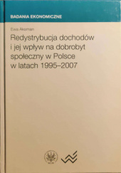 Okładka książki Redystrybucja dochodów i jej wpływ na dobrobyt społeczny w Polsce w latach 1995-2007 Ewa Aksman