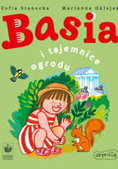 Okładka książki Basia i tajemnice ogrodu Marianna Oklejak, Zofia Stanecka