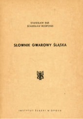 Okładka książki Słownik gwarowy Śląska Stanisław Bąk, Stanisław Rospond