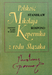 Okładka książki Polskość Mikołaja Kopernika z rodu Ślązaka Stanisław Rospond