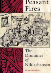 Okładka książki Peasant Fires The Drummer of Niklashausen Richard Wunderli