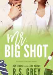 Okładka książki Mr. Big Shot R.S. Grey