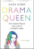 Okładka książki Drama Queen: One Autistic Woman and a Life of Unhelpful Labels Sara Gibbs