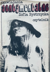 Okładka książki Opowiadania sentymentalne Zofia Bystrzycka
