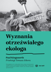 Okładka książki Wyznania otrzeźwiałego ekologa Paul Kingsnorth