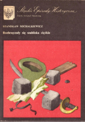 Okładka książki Rozbrzęczały się szabliska ciężkie (Od pierwszych wystąpień robotników do masakry w Laurahucie w 1903 roku) Stanisław Michalkiewicz