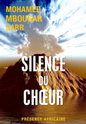 Okładka książki Silence du choeur Mohamed Mbougar Sarr