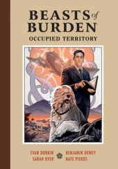 Okładka książki BEASTS OF BURDEN: OCCUPIED TERRITORY Dewey Ben, Evan Dorkin