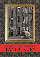 Okładka książki Taniec kury Katarzyna Anna Urbanowicz