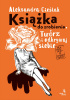 Okładka książki Książka do zrobienia. Twórz i odkrywaj siebie Aleksandra Cieślak