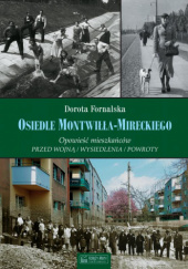 Okładka książki Osiedle Montwiłła-Mireckiego Dorota Fornalska