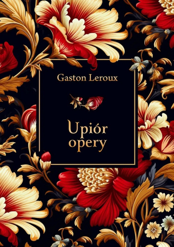 Okładka książki Upiór Opery Gaston Leroux