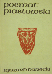 Okładka książki Poemat Piastowski Ryszard Danecki