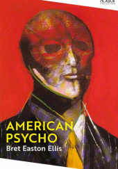 Okładka książki American Psycho: Bret Easton Ellis Bret Easton Ellis