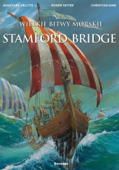 Okładka książki Wielkie bitwy morskie. Stamford Bridge Jean-Yves Delitte, Christian Gine, Roger Seiter