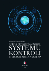 Okładka książki Ocena funkcjonalności systemu kontroli w Siłach Zbrojnych RP Monika Nowikowska