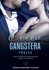 Okładka książki Córka Gangstera. Prolog Monika Magoska-Suchar