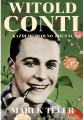 Okładka książki Witold Conti. Każdemu wolno kochać Marek Teler