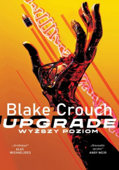 Okładka książki Upgrade. Wyższy poziom Blake Crouch